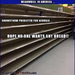 Easiest Way to Get the Kids to Plow the Snow   snow storm georgia empty bread isle grocery store panic Meanwhile In America 150x150c