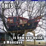 Our House, Our Rules   Boat Treehouse Mancave Meanwhile In America 150x150c